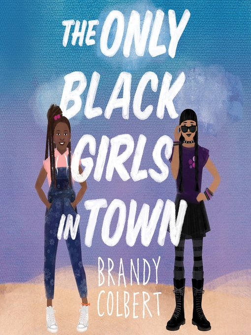 Title details for The Only Black Girls in Town by Brandy Colbert - Wait list
